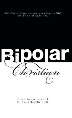 Bipolar Christian by Stephenson, Grace