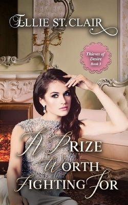 A Prize Worth Fighting For: A Historical Regency Romance by St Clair, Ellie