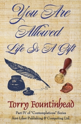You Are Allowed, Life Is A Gift by Fountinhead, Torry