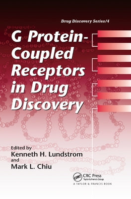 G Protein-Coupled Receptors in Drug Discovery by Lundstrom, Kenneth H.