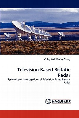 Television Based Bistatic Radar by Chang, Ching Wei Wesley