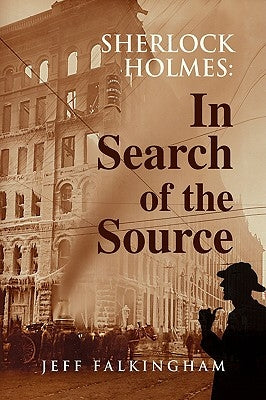 Sherlock Holmes: In Search of the Source by Falkingham, Jeff
