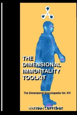 The Dimensional Immortality Toolkit: An Exceptional Guide to Immortal Life by Coppedge, Nathan