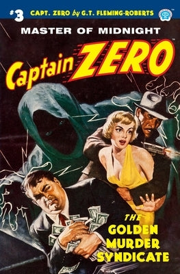 Captain Zero #3: The Golden Murder Syndicate by Fleming-Roberts, G. T.