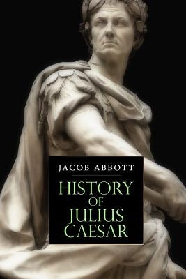 History of Julius Caesar by Abbott, Jacob