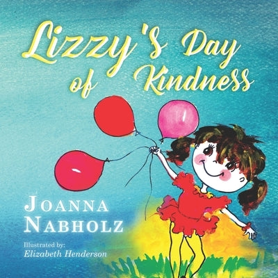 Lizzy's Day of Kindness by Henderson, Elizabeth