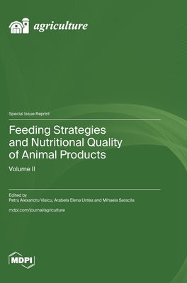 Feeding Strategies and Nutritional Quality of Animal Products: Volume II by Vlaicu, Petru Alexandru