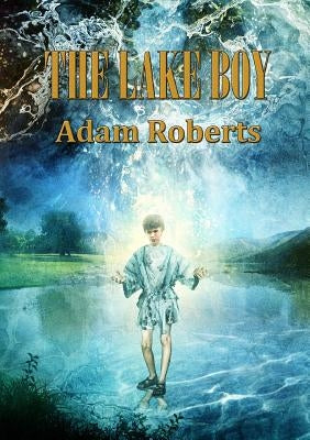 The Lake Boy by Roberts, Adam