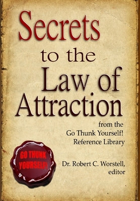 Secrets to the Law of Attraction by Worstell, Editor Robert C.