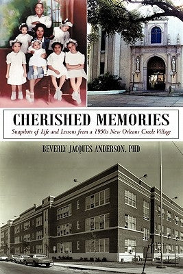 Cherished Memories: Snapshots of Life and Lessons from a 1950s New Orleans Creole Village by Anderson, Beverly Jacques
