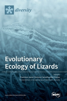 Evolutionary Ecology of Lizards by Zamora-Camacho, Francisco Javier