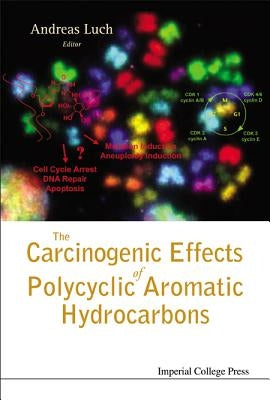 The Carcinogenic Effects of Polycyclic Aromatic Hydrocarbons by Luch, Andreas