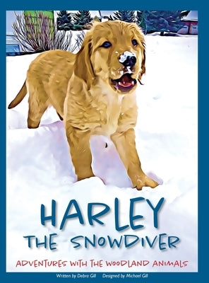 Harley the Snowdiver: Adventures with the Woodland Animals by Gill, Debra