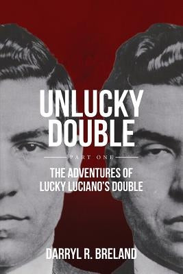 UnLucky Double: Part One by Breland, Darryl R.
