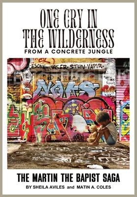 One Cry in the Wilderness: From A Concrete Jungle by Aviles, Sheila