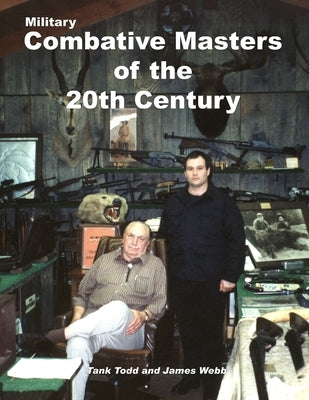 Military Combative Masters of the 20th Century by Todd, Tank