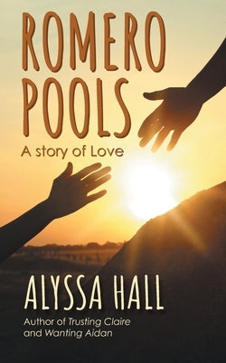 Romero Pools: A Story of Love by Hall, Alyssa