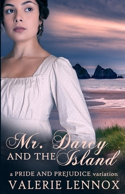 Mr. Darcy and the Island: a Pride and Prejudice variation by Lennox, Valerie
