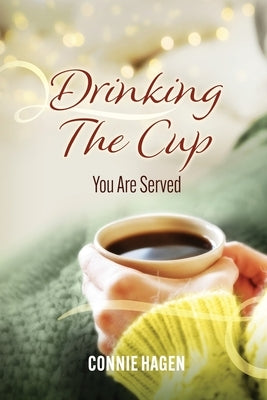 Drinking The Cup You Are Served by Hagen, Connie