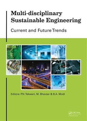 Multi-Disciplinary Sustainable Engineering: Current and Future Trends: Proceedings of the 5th Nirma University International Conference on Engineering by Tekwani, P. N.