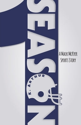 Season 1: A Mack McKyer Sports Story by Arthur, K.