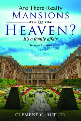 Are There Really Mansions in Heaven?, Second Edition by Butler, Clement C.
