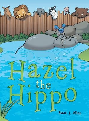 Hazel the Hippo by Allen, Staci J.