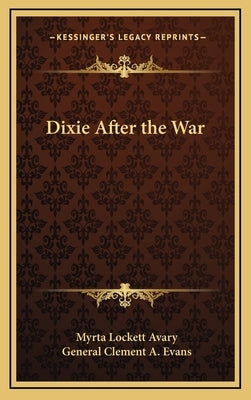 Dixie After the War by Avary, Myrta Lockett