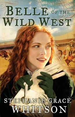 Belle of the Wild West by Whitson, Stephanie Grace