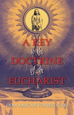 A Key to the Doctrine of the Eucharist by Vonier, Dom Anscar