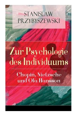 Zur Psychologie des Individuums: Chopin, Nietzsche und Ola Hansson by Przybyszewski, Stanislaw
