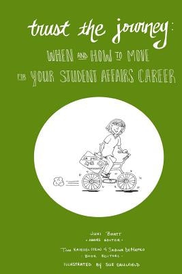Trust the Journey: When and How to Move for Your Student Affairs Career by Caulfield, Sue