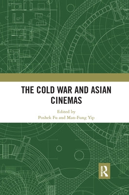 The Cold War and Asian Cinemas by Fu, Poshek