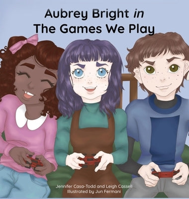 Aubrey Bright in The Games We Play by Casa-Todd, Jennifer