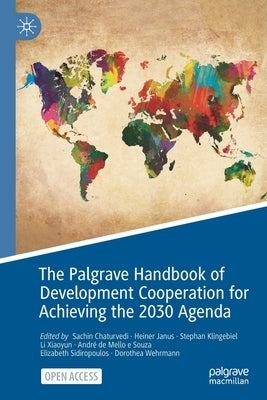 The Palgrave Handbook of Development Cooperation for Achieving the 2030 Agenda: Contested Collaboration by Chaturvedi, Sachin
