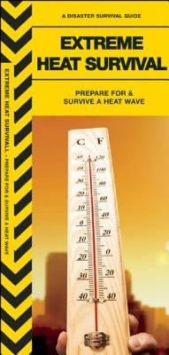 Extreme Heat Survival: Prepare for & Survive a Heat Wave by Kavanagh, James