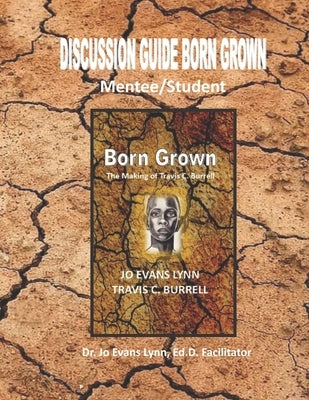 Discussion Guide Born Grown: Mentee/Student Edition by Lynn, Jo
