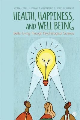 Health, Happiness, and Well-Being: Better Living Through Psychological Science by Lynn, Steven Jay