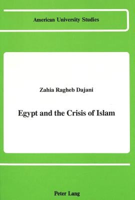 Egypt and the Crisis of Islam by Dajani, Zahia Ragheb