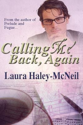 Calling Me Back, Again by Haley-McNeil, Laura