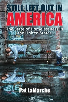 Still Left Out In America: The State of Homelessness in the United States by LaMarche, Pat