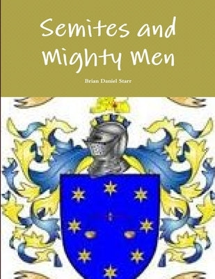 Semites and Might Men by Starr, Brian