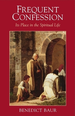 Frequent Confession by Baur, Benedict
