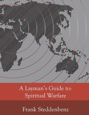 A Layman's Guide to: Spiritual Warfare by Steddenbenz, Frank J.