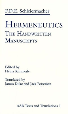 Hermeneutics: The Handwritten Manuscripts by Schleiermacher, Friedrich D. E.