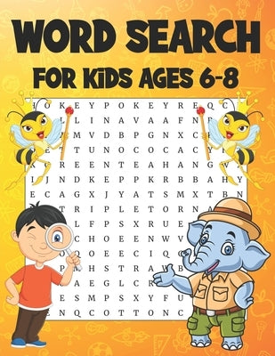 Word Search For Kids Ages 6-8: Word Search For Kids Fun And Educational Word Search Puzzles To Keep Your Child Entertained For Hours Improve Reading by Publication, Anley Jamoy