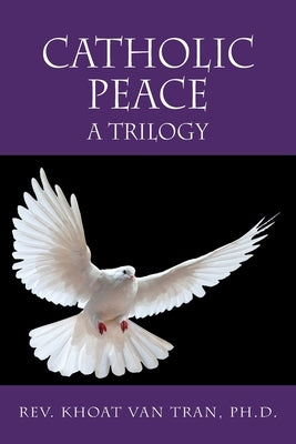 Catholic Peace: A Trilogy by Van Tran, Khoat