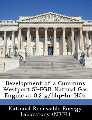 Development of a Cummins Westport Si-Egr Natural Gas Engine at 0.2 G/Bhp-HR Nox by National Renewable Energy Laboratory (Nr