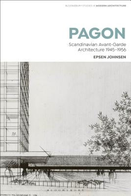 Pagon: Scandinavian Avant-Garde Architecture 1945-1956 by Johnsen, Espen