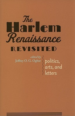 The Harlem Renaissance Revisited: Politics, Arts, and Letters by Ogbar, Jeffrey O. G.